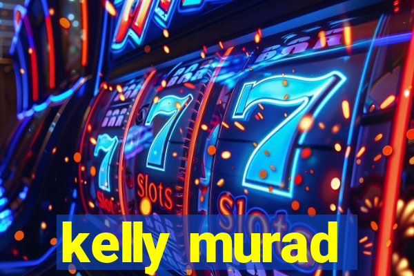 kelly murad